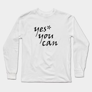 YES YOU CAN Long Sleeve T-Shirt